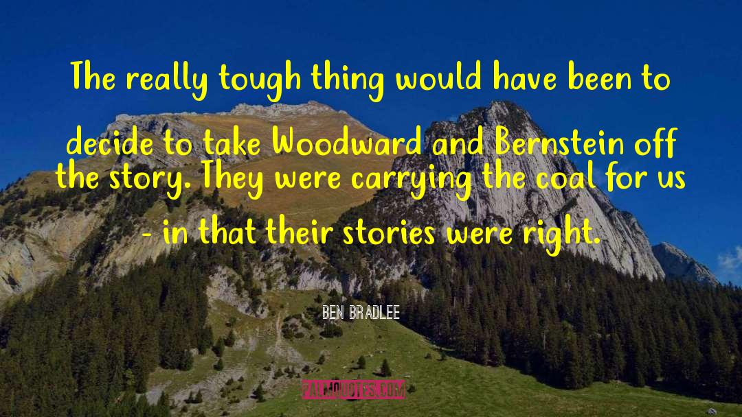 Ben Bradlee Quotes: The really tough thing would