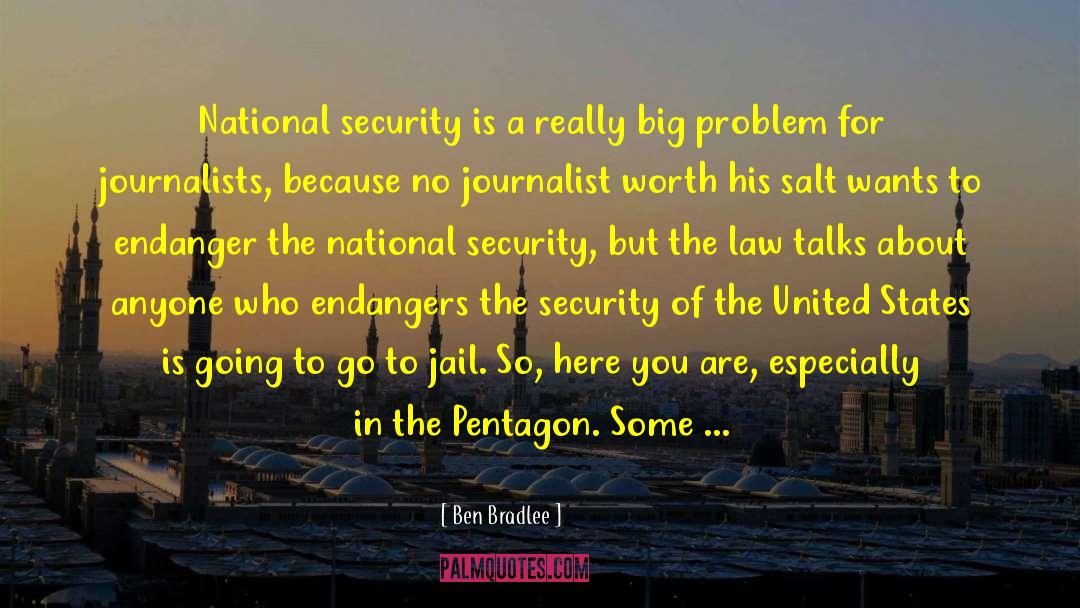 Ben Bradlee Quotes: National security is a really