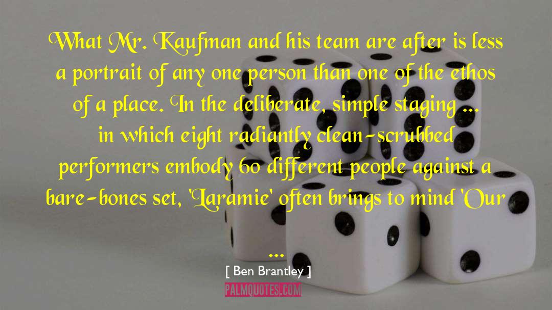 Ben Brantley Quotes: What Mr. Kaufman and his