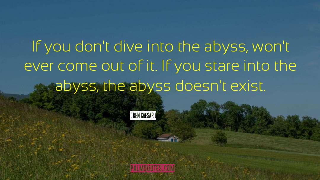 Ben Caesar Quotes: If you don't dive into