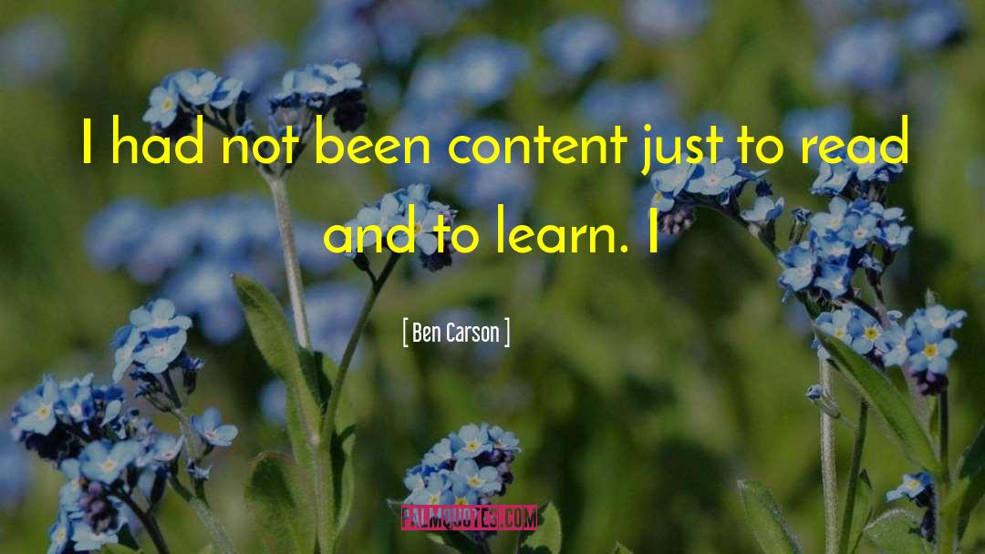 Ben Carson Quotes: I had not been content