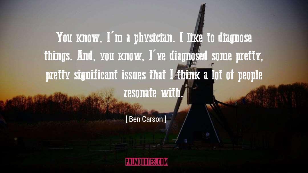 Ben Carson Quotes: You know, I'm a physician.