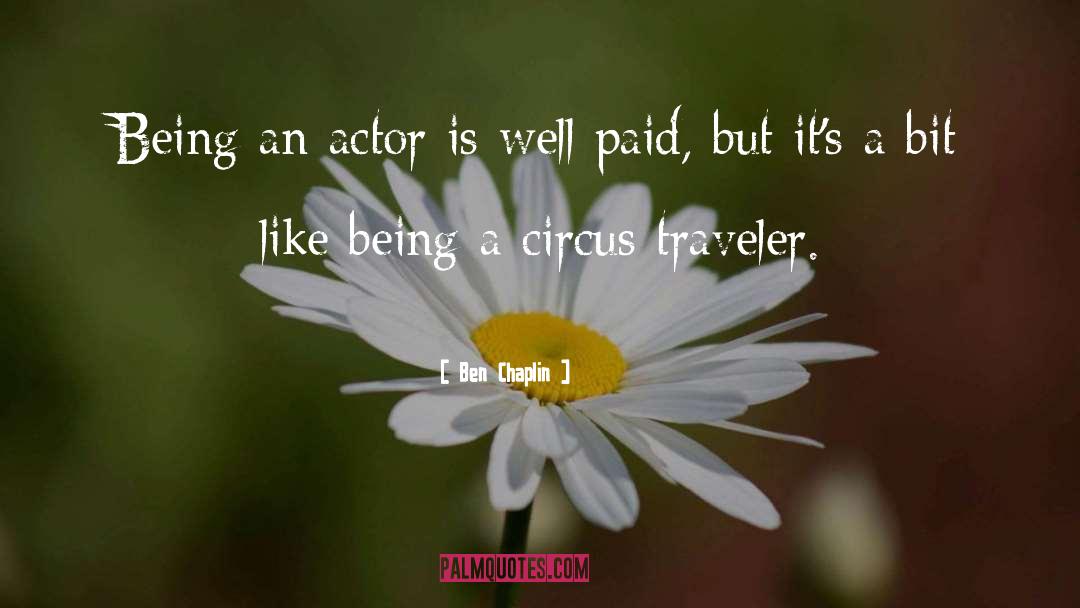 Ben Chaplin Quotes: Being an actor is well