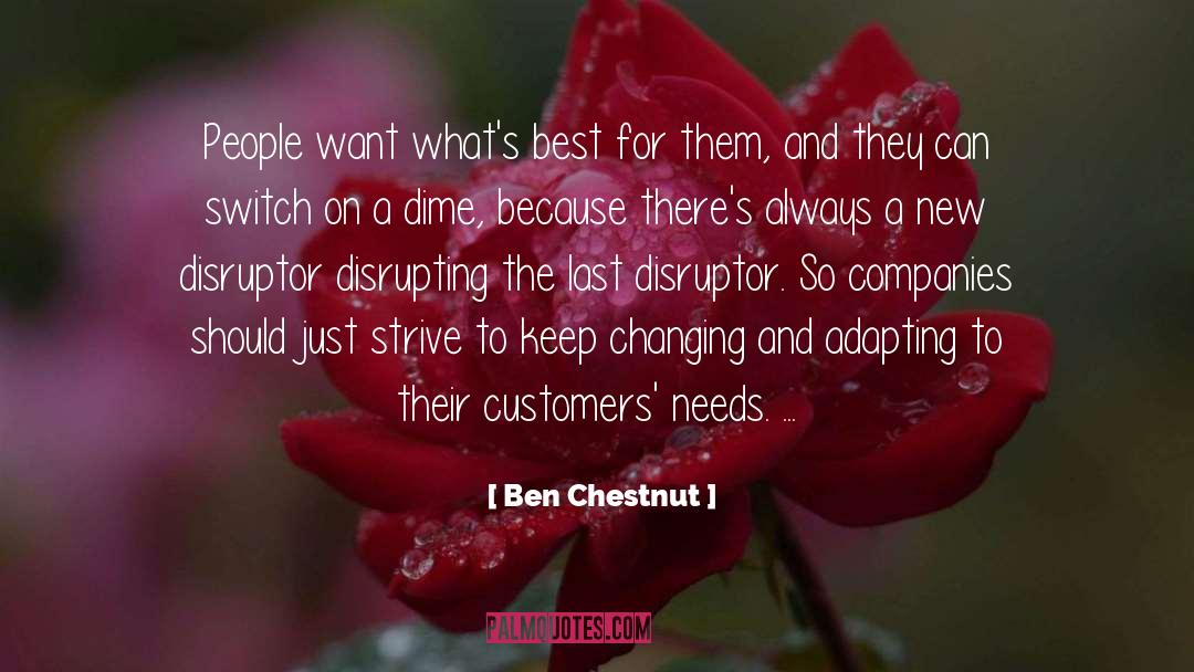 Ben Chestnut Quotes: People want what's best for
