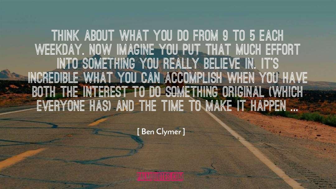 Ben Clymer Quotes: Think about what you do