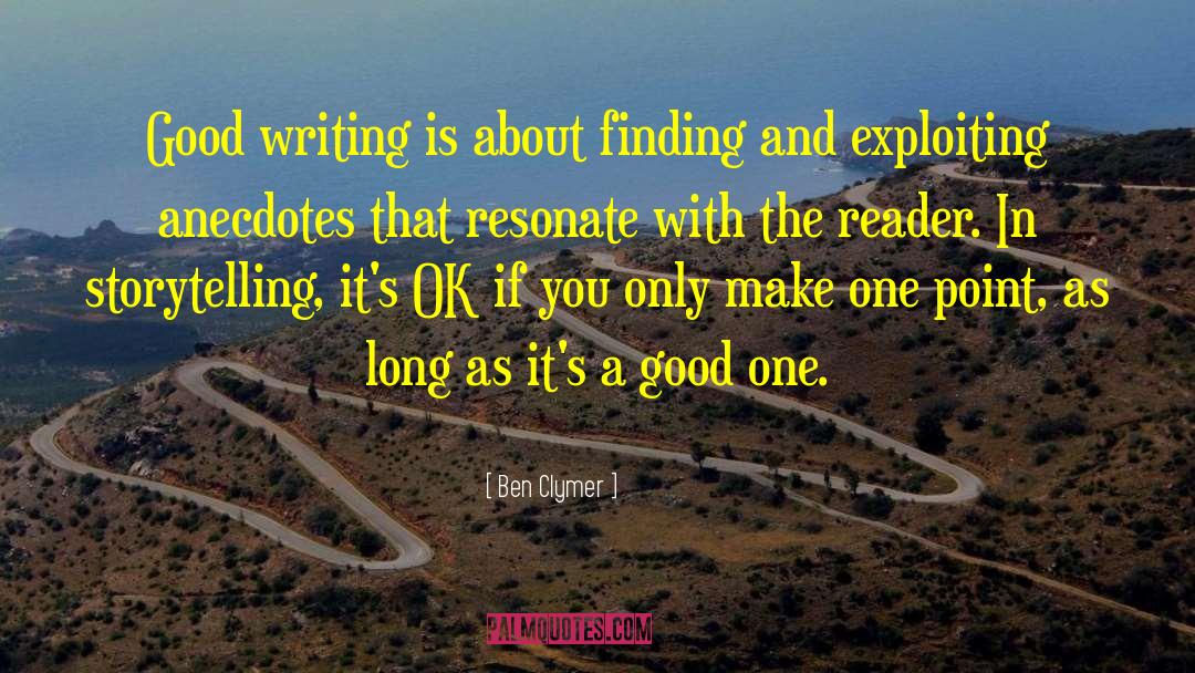 Ben Clymer Quotes: Good writing is about finding