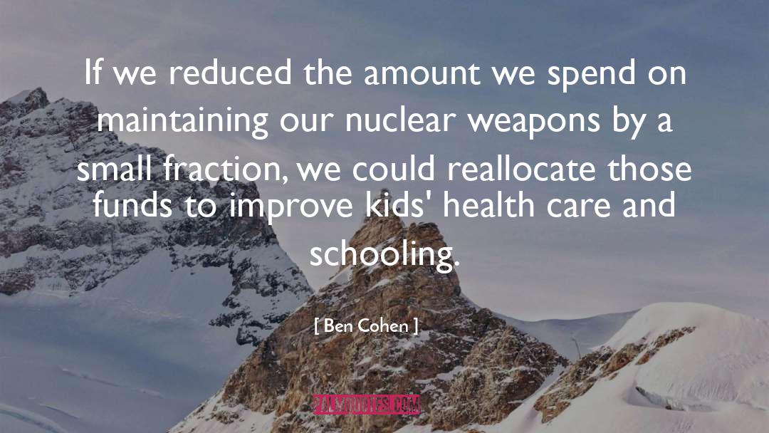 Ben Cohen Quotes: If we reduced the amount