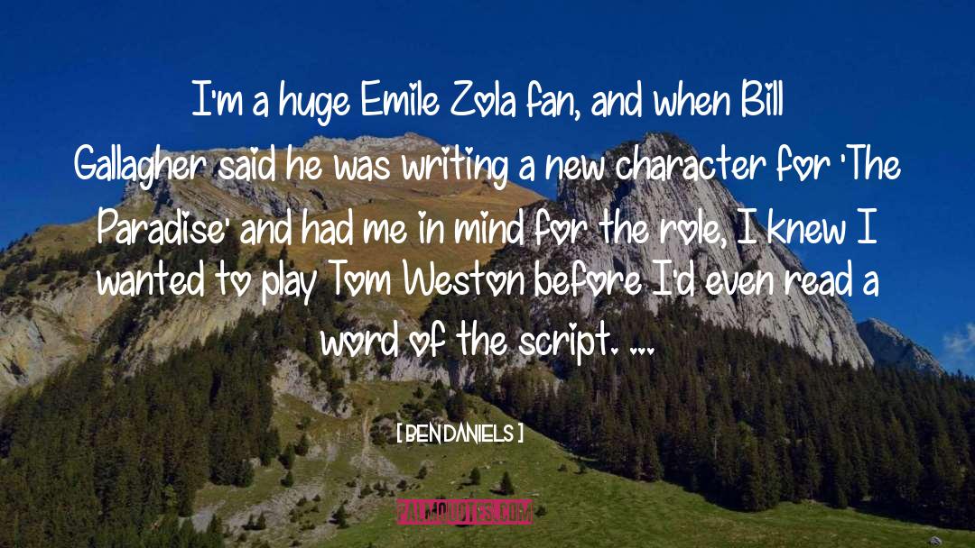 Ben Daniels Quotes: I'm a huge Emile Zola