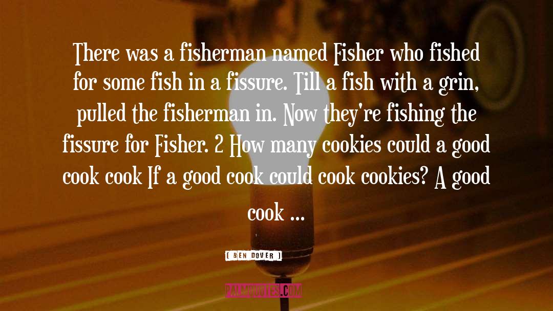 Ben Dover Quotes: There was a fisherman named