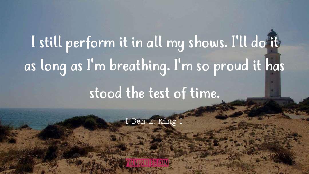 Ben E. King Quotes: I still perform it in