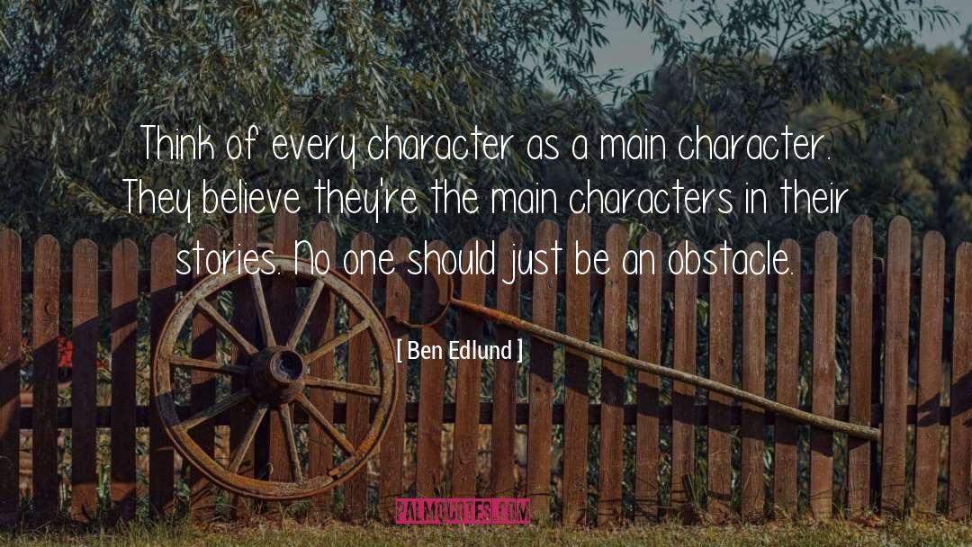 Ben Edlund Quotes: Think of every character as