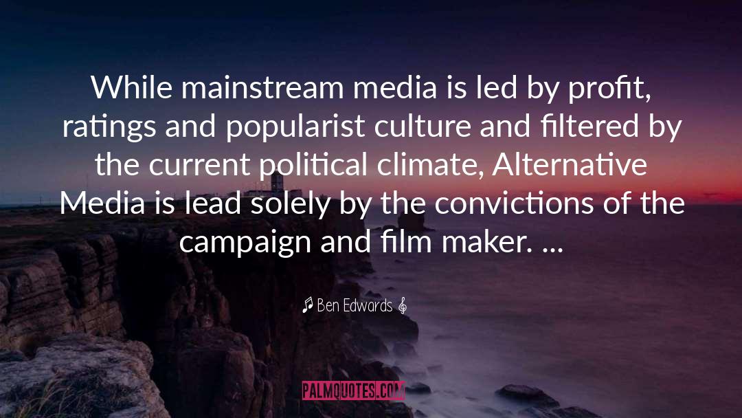 Ben Edwards Quotes: While mainstream media is led