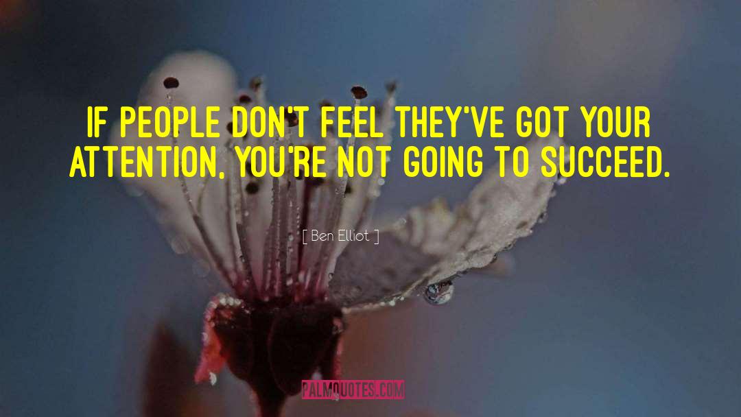 Ben Elliot Quotes: If people don't feel they've