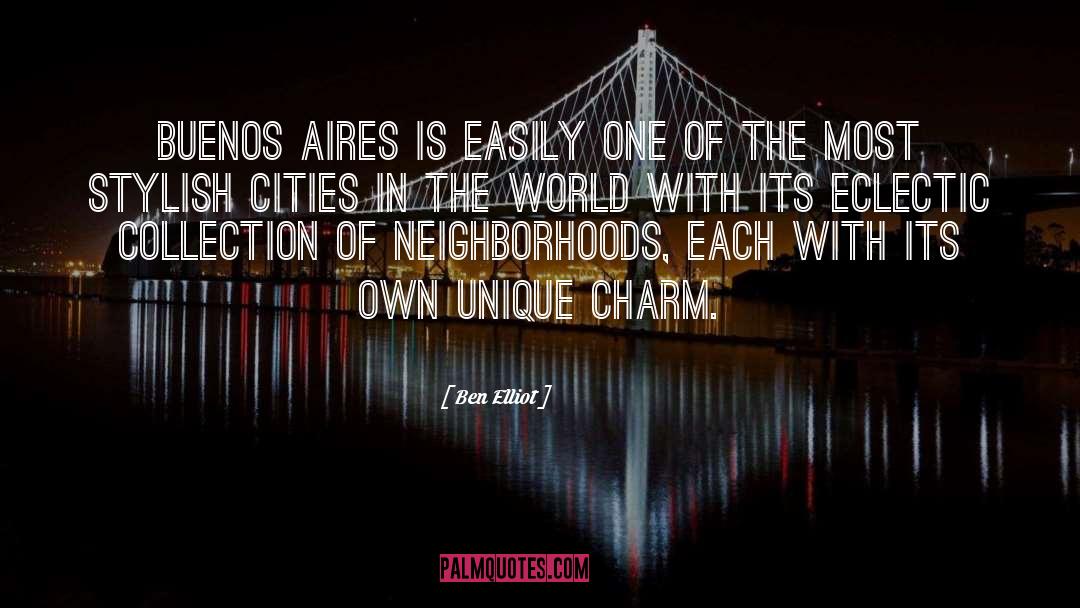 Ben Elliot Quotes: Buenos Aires is easily one