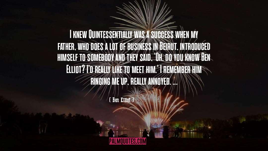 Ben Elliot Quotes: I knew Quintessentially was a