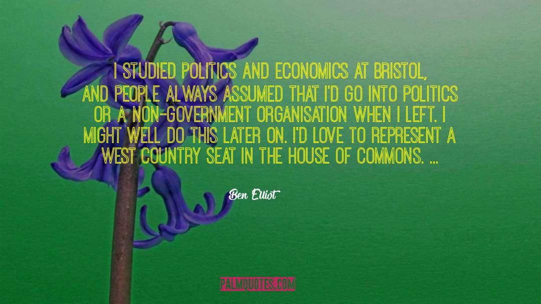 Ben Elliot Quotes: I studied politics and economics