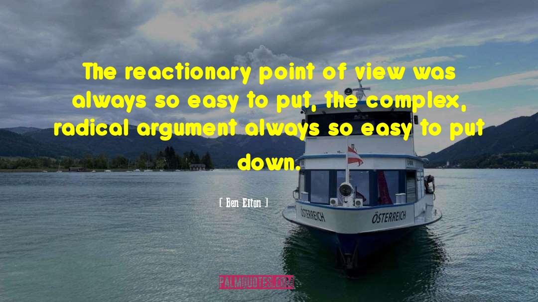 Ben Elton Quotes: The reactionary point of view