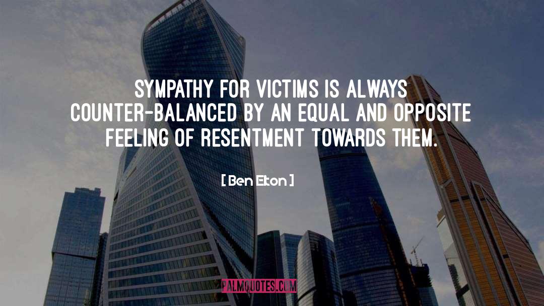 Ben Elton Quotes: Sympathy for victims is always