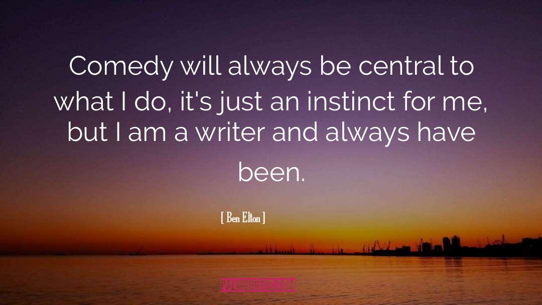 Ben Elton Quotes: Comedy will always be central