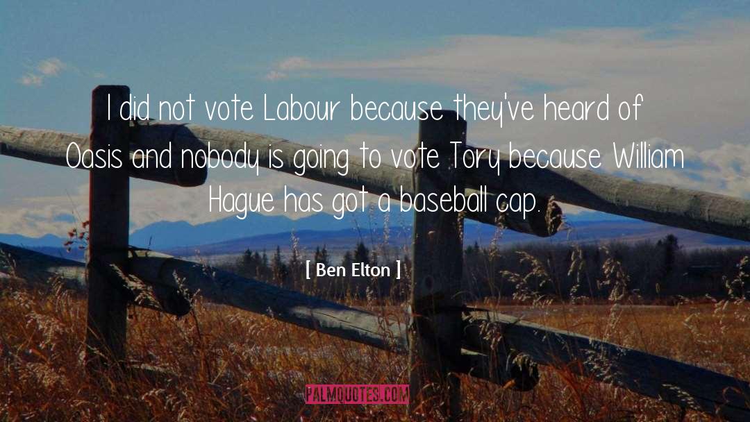Ben Elton Quotes: I did not vote Labour