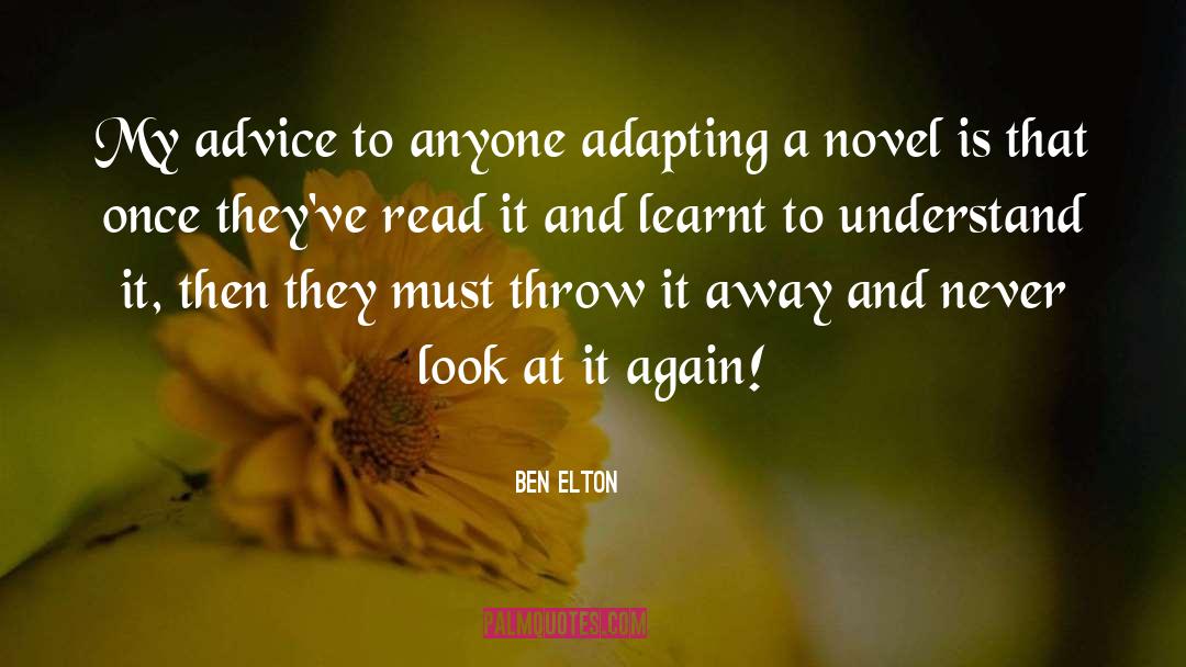 Ben Elton Quotes: My advice to anyone adapting