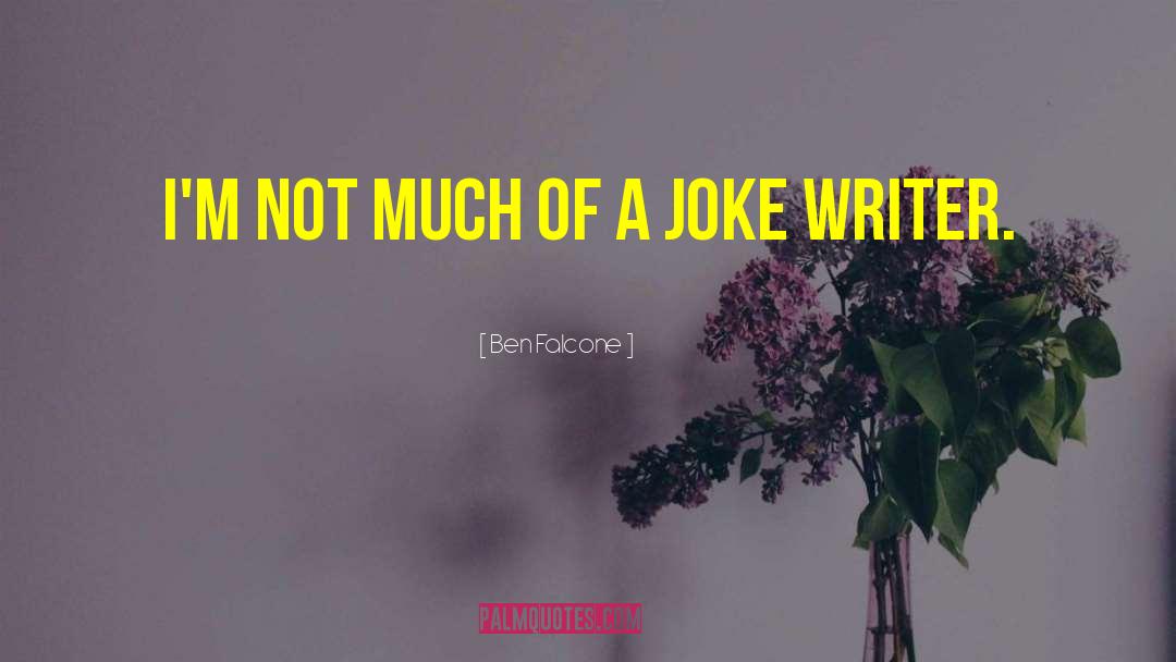 Ben Falcone Quotes: I'm not much of a
