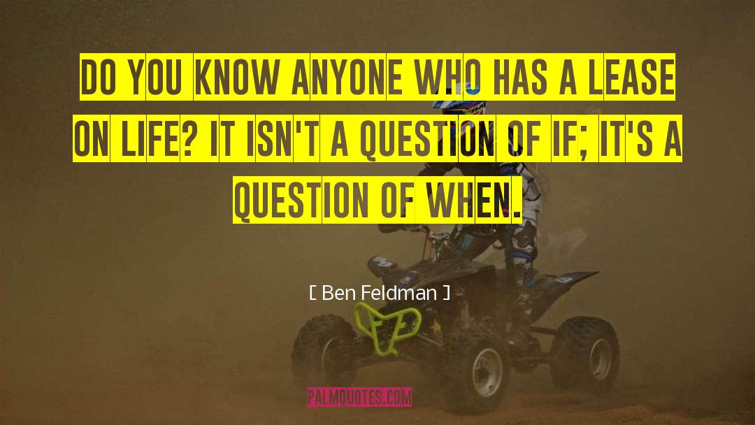 Ben Feldman Quotes: Do you know anyone who
