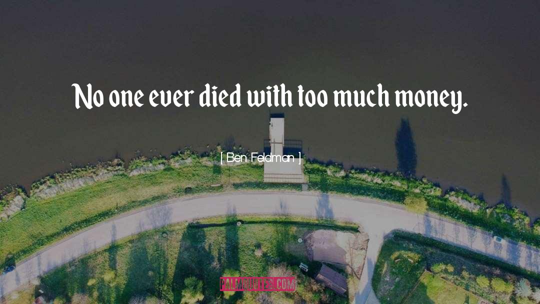 Ben Feldman Quotes: No one ever died with