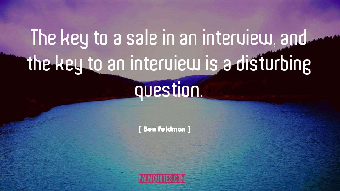 Ben Feldman Quotes: The key to a sale