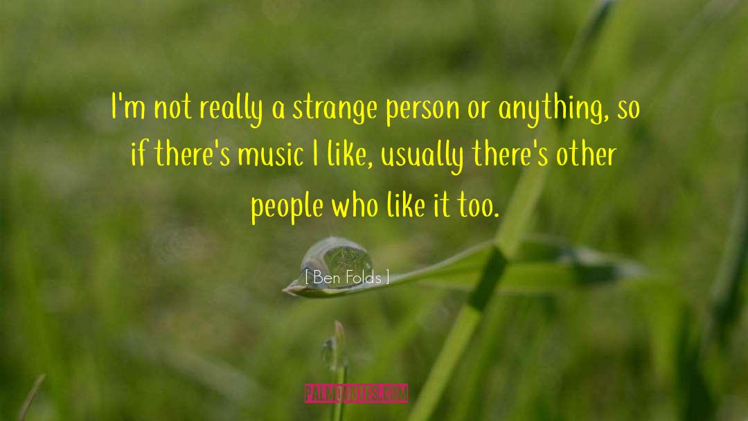 Ben Folds Quotes: I'm not really a strange