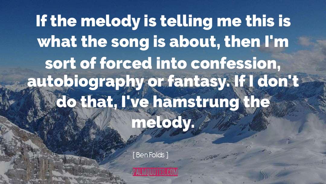 Ben Folds Quotes: If the melody is telling