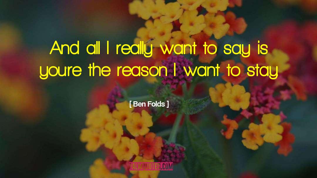 Ben Folds Quotes: And all I really want