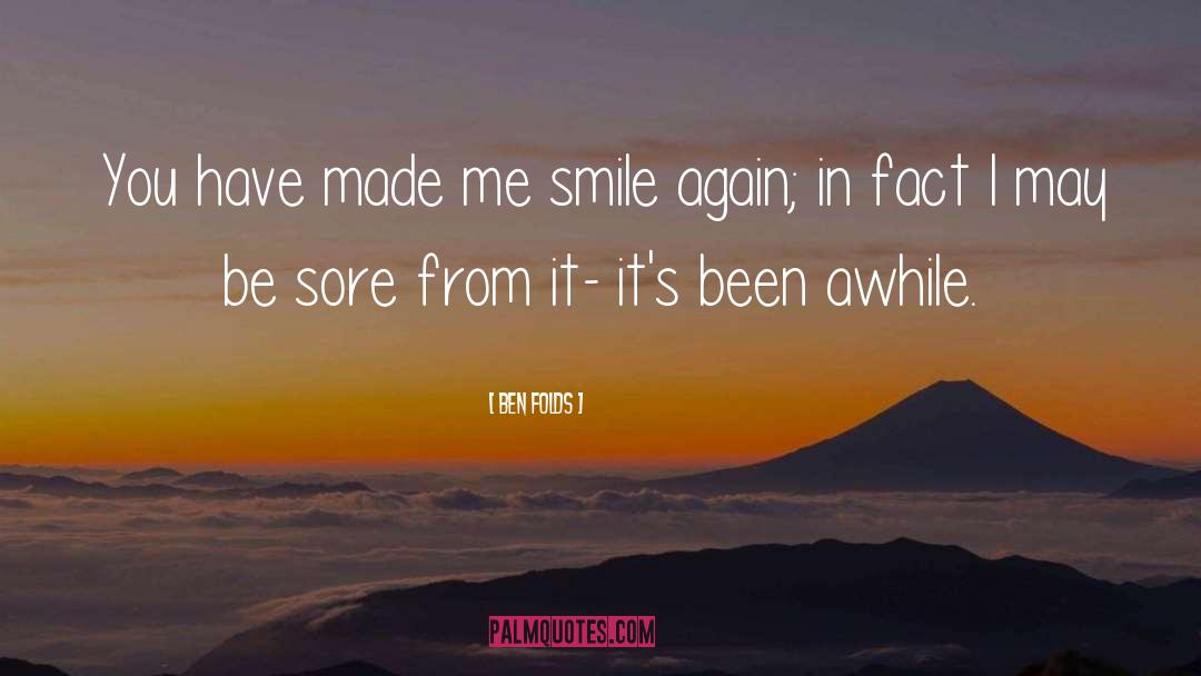 Ben Folds Quotes: You have made me smile