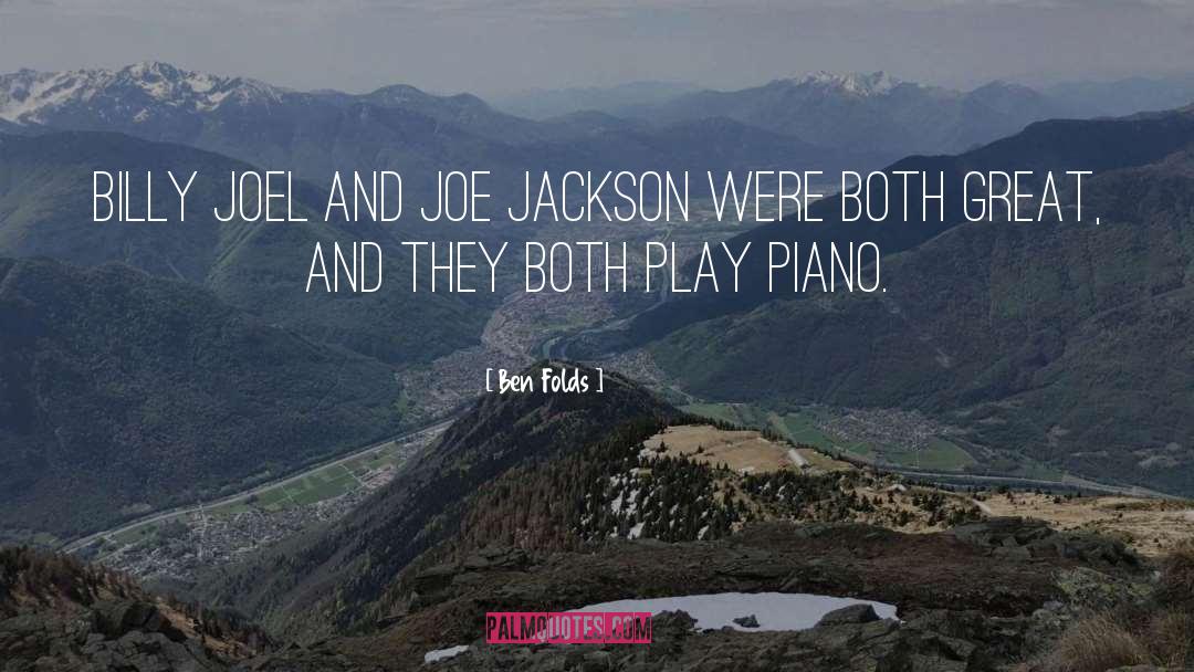 Ben Folds Quotes: Billy Joel and Joe Jackson