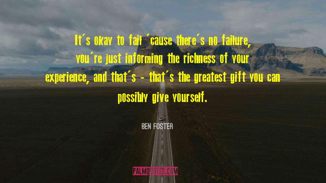 Ben Foster Quotes: It's okay to fail 'cause