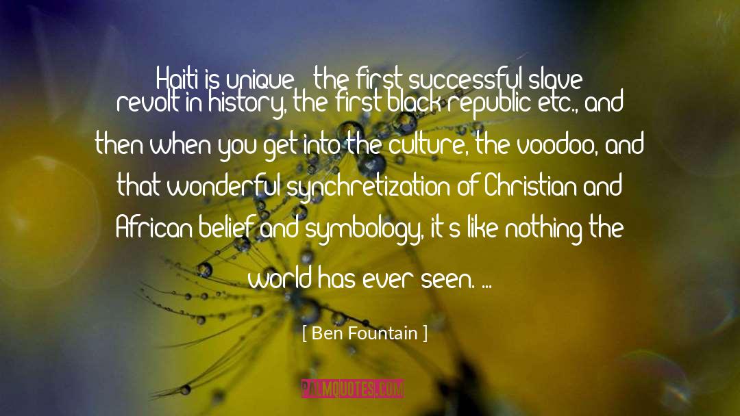 Ben Fountain Quotes: Haiti is unique - the