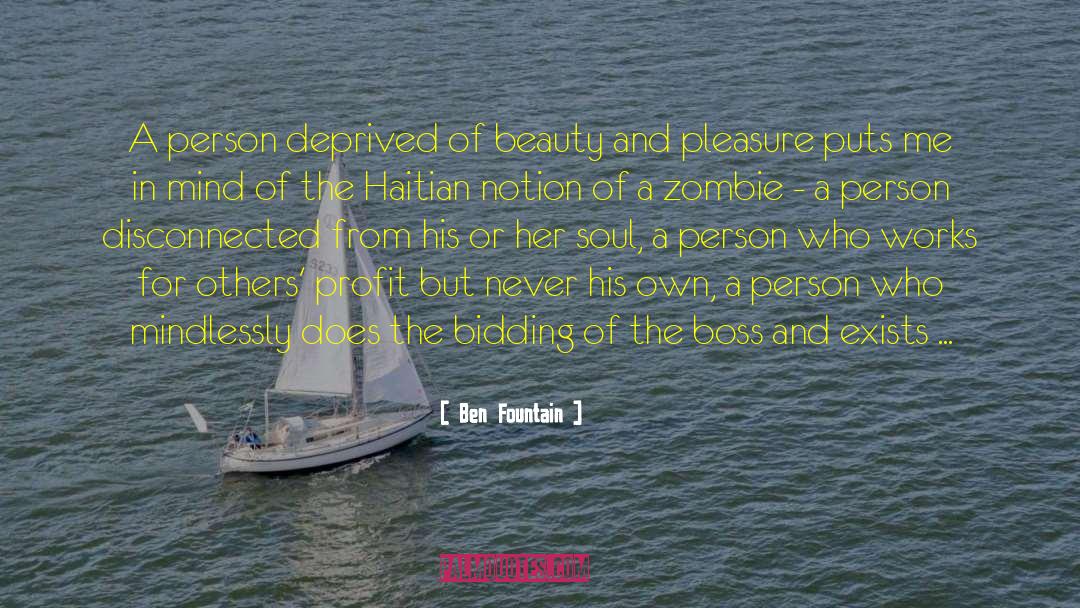 Ben Fountain Quotes: A person deprived of beauty