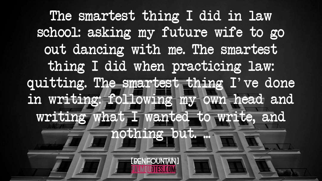 Ben Fountain Quotes: The smartest thing I did