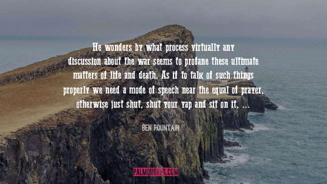 Ben Fountain Quotes: He wonders by what process