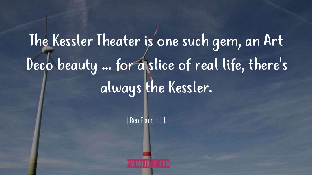 Ben Fountain Quotes: The Kessler Theater is one