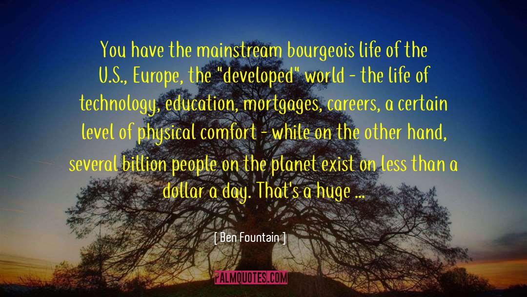 Ben Fountain Quotes: You have the mainstream bourgeois