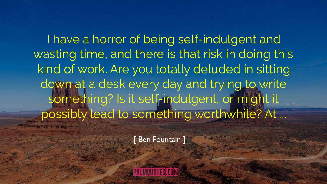 Ben Fountain Quotes: I have a horror of