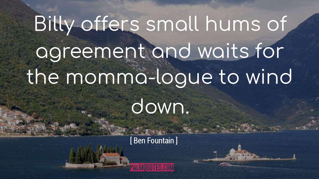 Ben Fountain Quotes: Billy offers small hums of