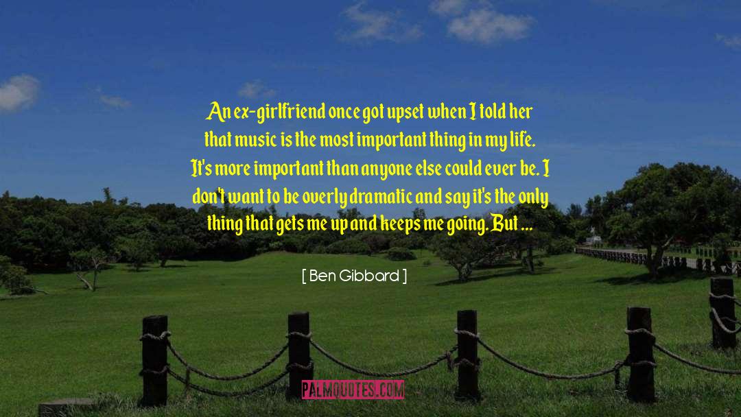 Ben Gibbard Quotes: An ex-girlfriend once got upset