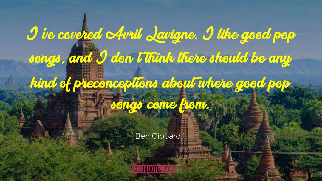 Ben Gibbard Quotes: I've covered Avril Lavigne. I