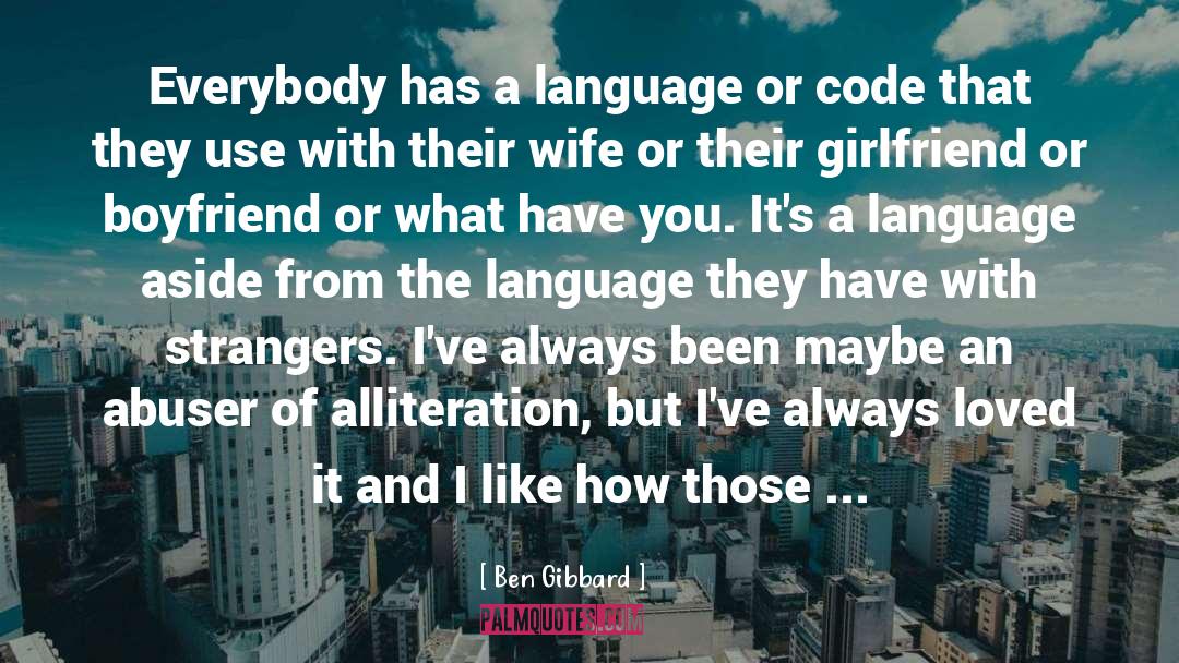 Ben Gibbard Quotes: Everybody has a language or