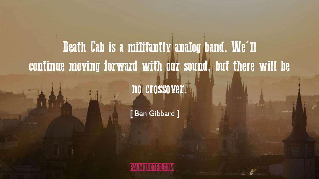 Ben Gibbard Quotes: Death Cab is a militantly