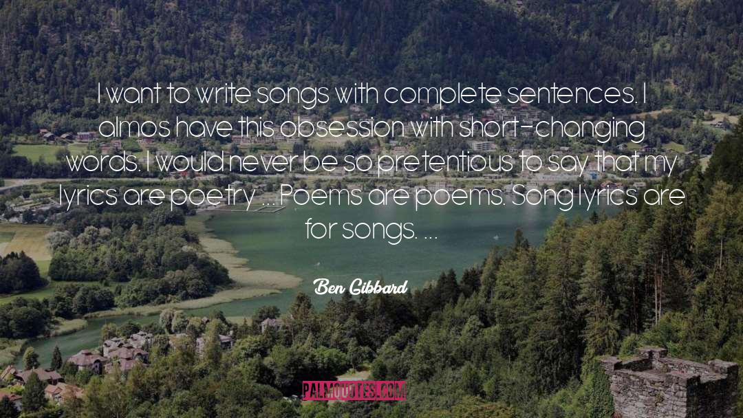 Ben Gibbard Quotes: I want to write songs