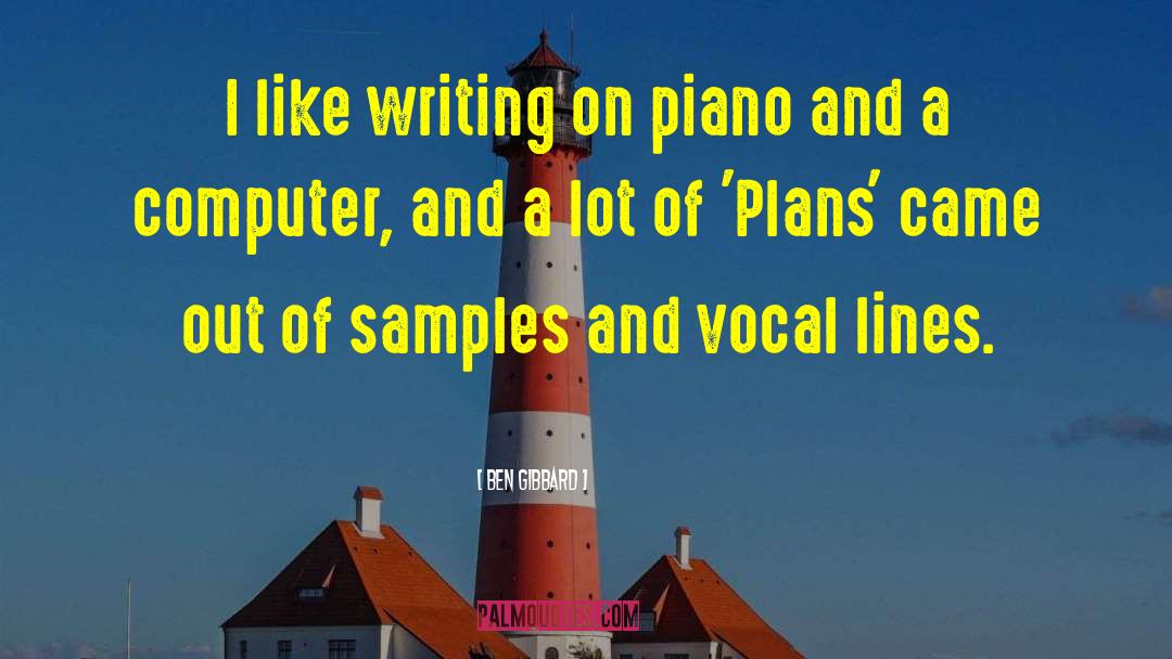 Ben Gibbard Quotes: I like writing on piano