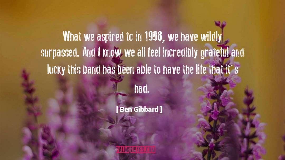 Ben Gibbard Quotes: What we aspired to in